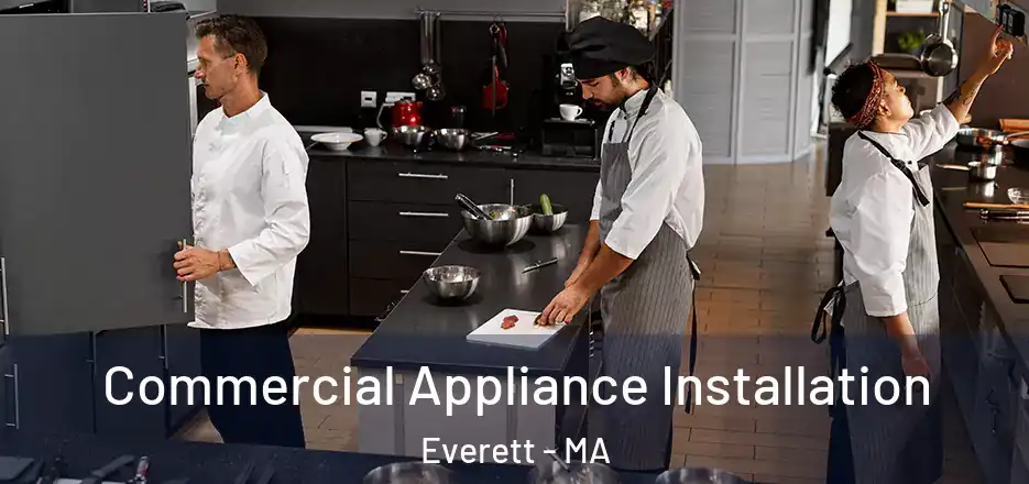 Commercial Appliance Installation Everett - MA