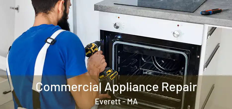Commercial Appliance Repair Everett - MA