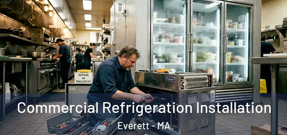 Commercial Refrigeration Installation Everett - MA