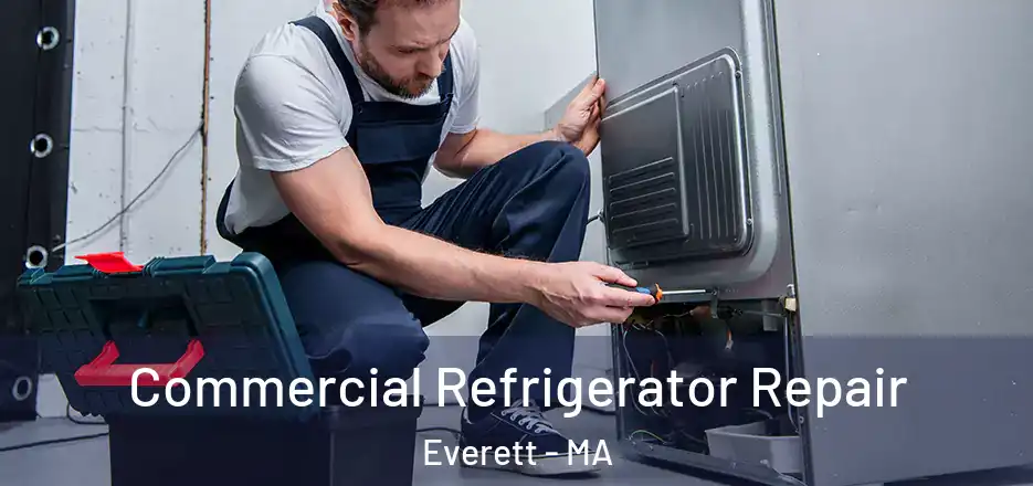 Commercial Refrigerator Repair Everett - MA