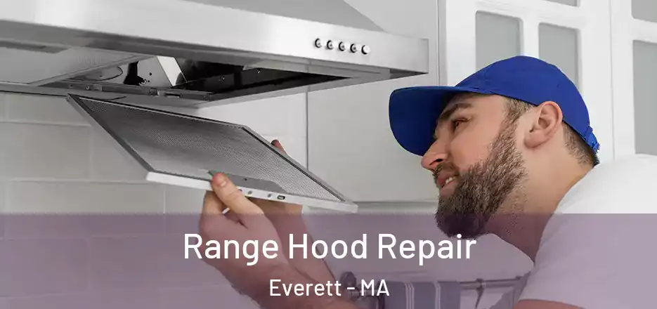 Range Hood Repair Everett - MA