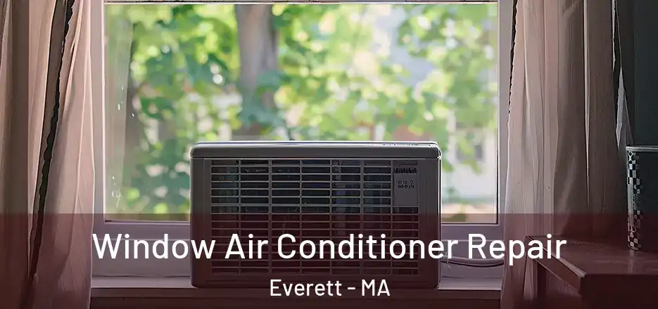 Window Air Conditioner Repair Everett - MA